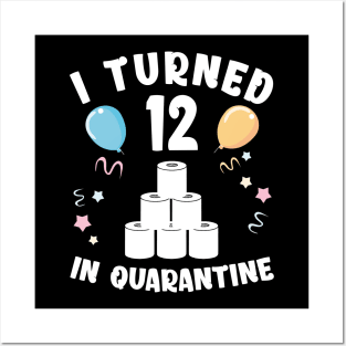 I Turned 12 In Quarantine Posters and Art